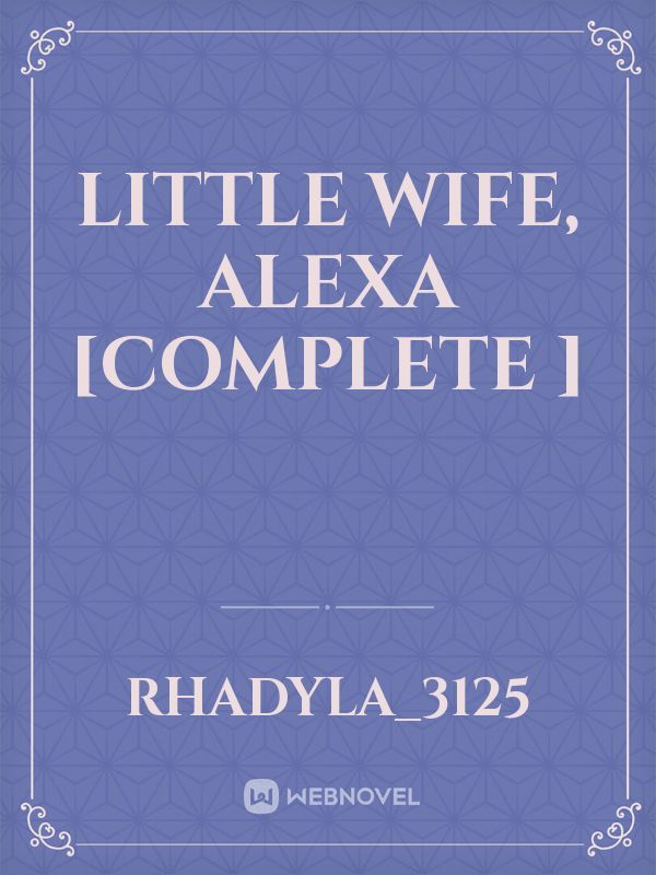 LITTLE WIFE, ALEXA [COMPLETE ]