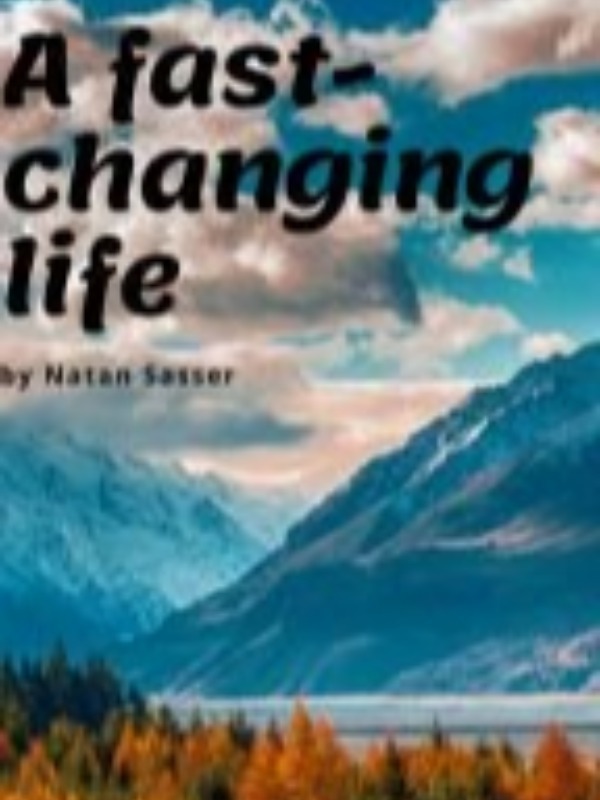 A fast-changing life