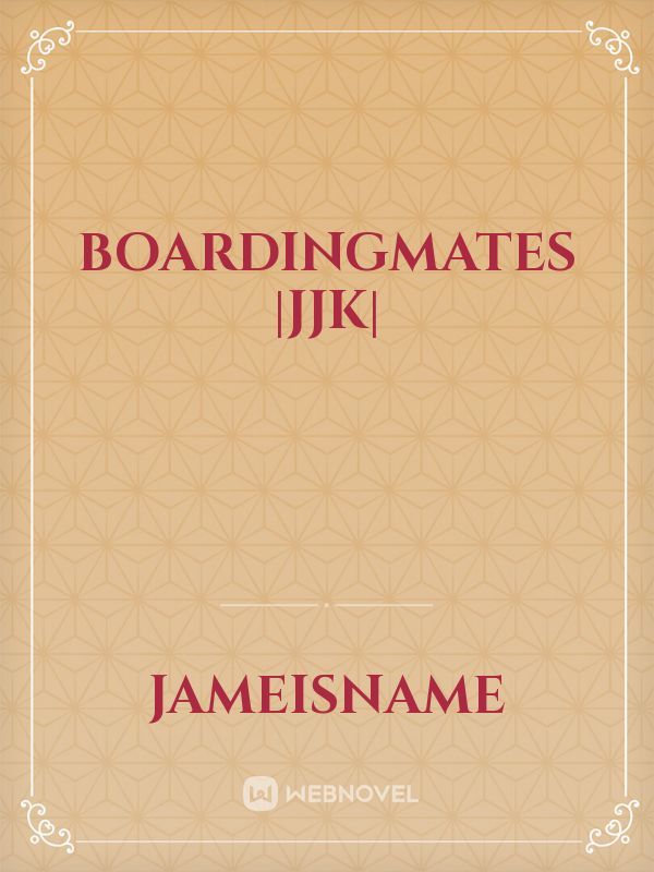 Boardingmates |JJK|