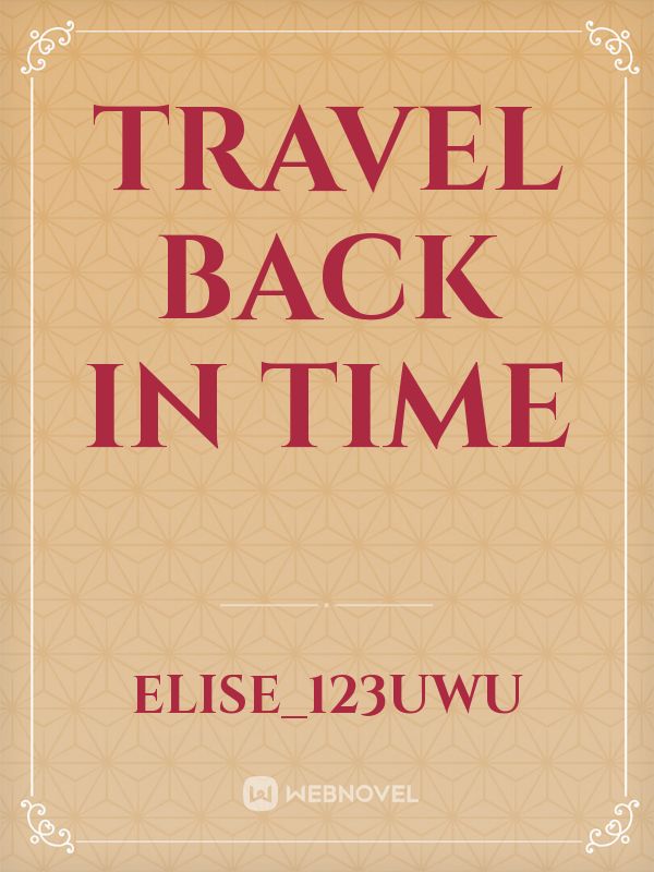 read-travel-back-in-time-elise-123uwu-webnovel