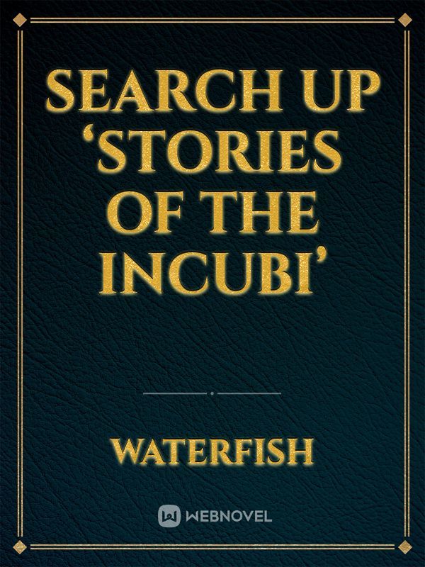 Search up ‘Stories of the Incubi’