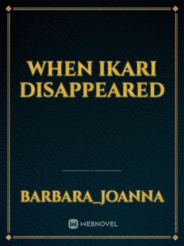 When Ikari disappeared