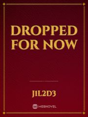 Dropped for now Book