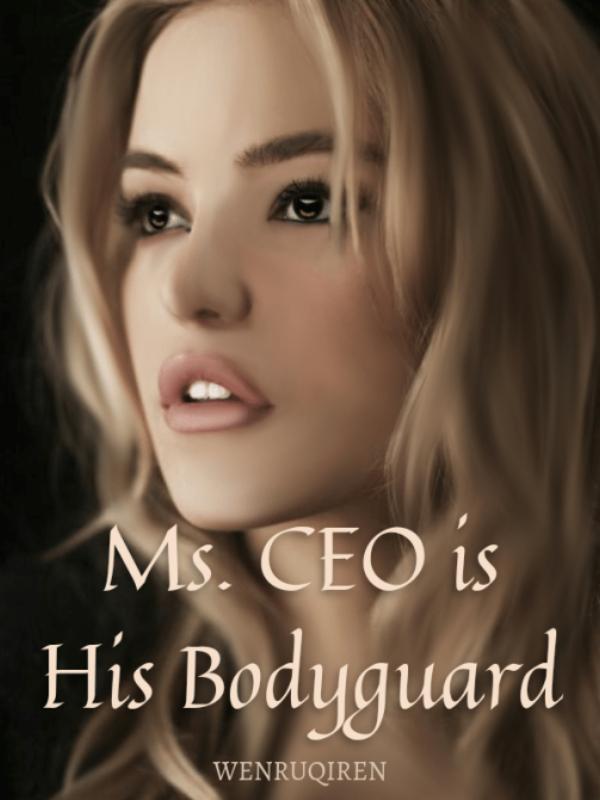 Ms. CEO is His Bodyguard Book