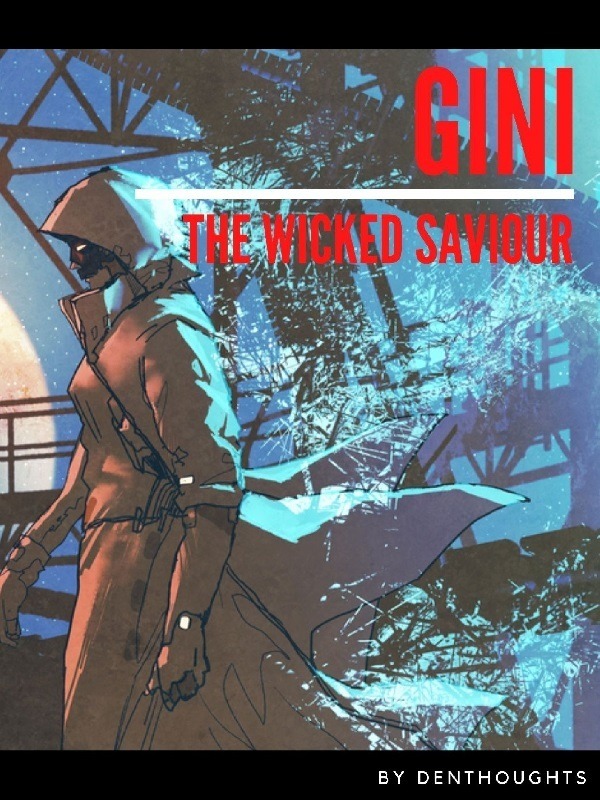 GINI: The Wicked Saviour
