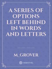 A series of options left behind in words and letters Book