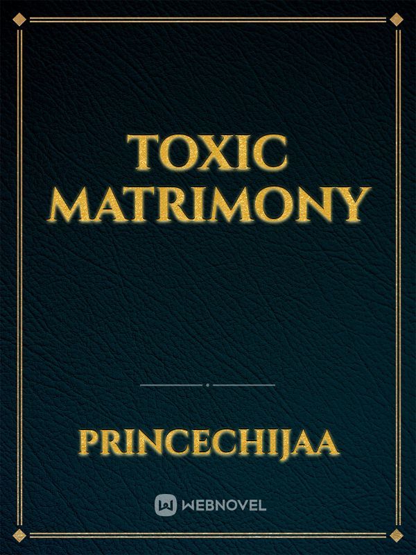 Toxic Matrimony