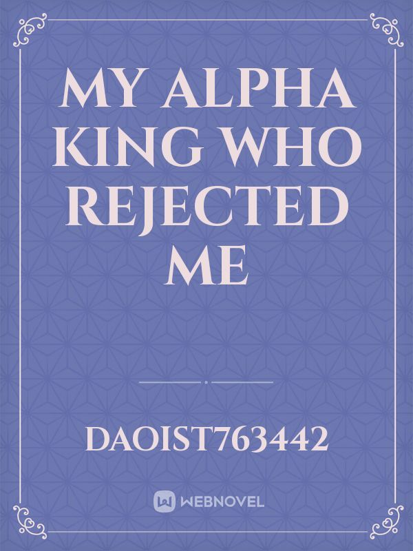 My alpha king who rejected me Book