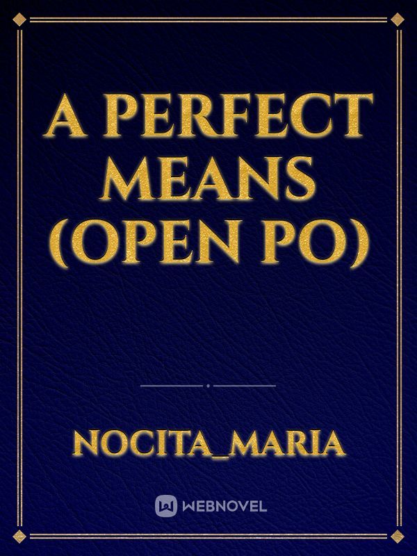 A Perfect Means (Open PO)