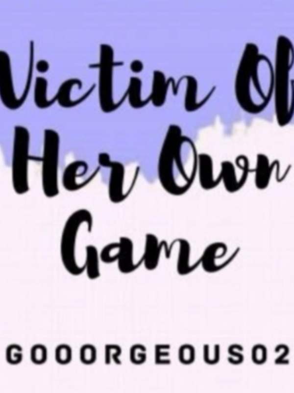 Victim Of Her Own Game