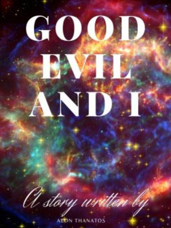 Good Evil and I