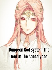 Dungeon God System-The God Of The Apocalypse Book
