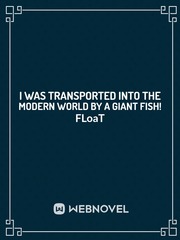 I Was Transported Into The Modern World By A Giant Fish! Book