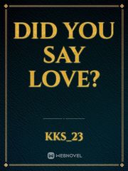 Did You Say LOVE? Book