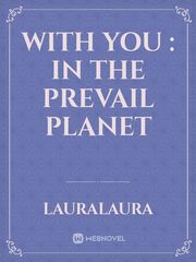 With You : In the Prevail Planet Book