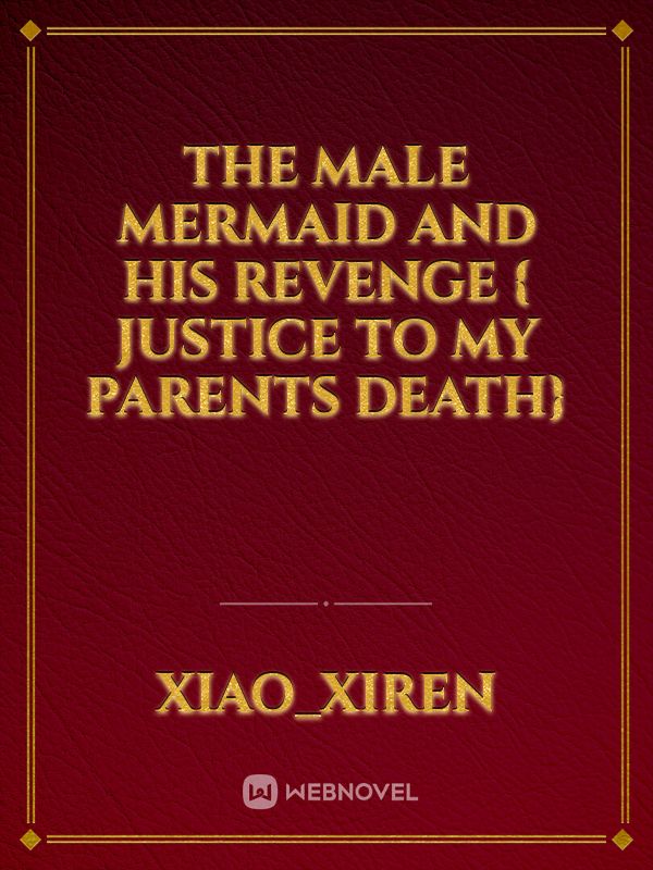 The Male Mermaid and his Revenge { Justice To My Parents Death}