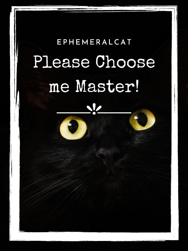 Please Choose me Master!