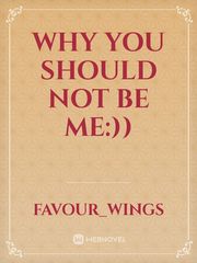 Why you should not be me:)) Book