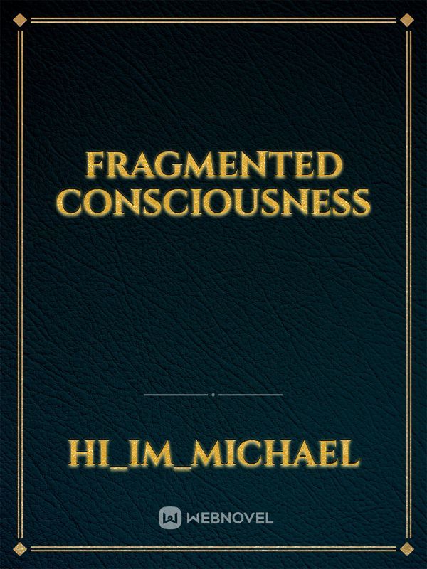 Fragmented Consciousness