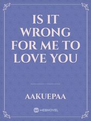 Is it wrong for me to love you Book