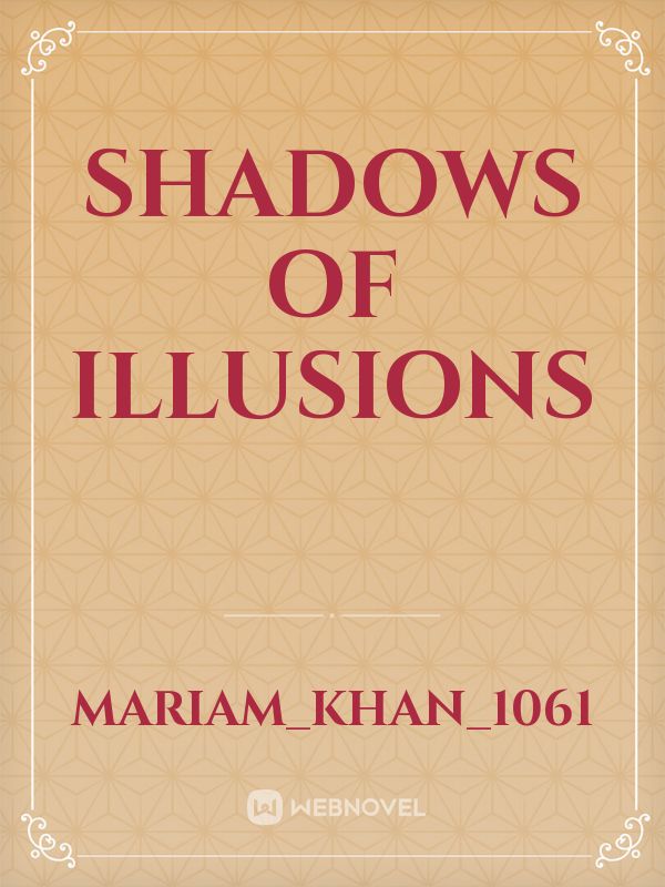 Shadows of Illusions