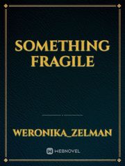 Something fragile Book