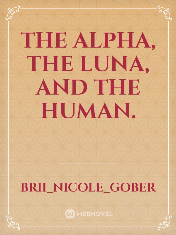 The Alpha, The Luna, and The Human. Book