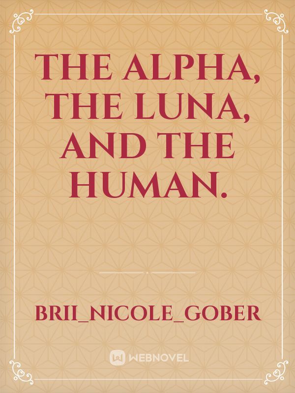 The Alpha, The Luna, and The Human. Book