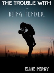 The Trouble with Being Tender (The Trouble Series Book 1) Book