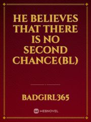 He believes that there is no second chance(bl) Book