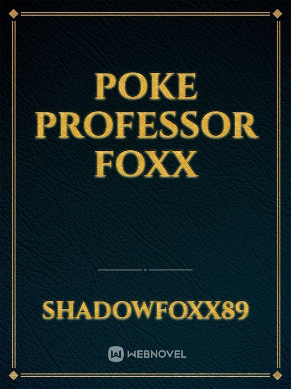 Poke Professor Foxx