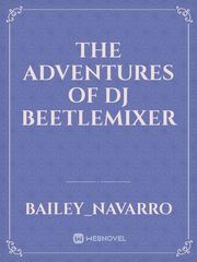 The Adventures of Dj BeetleMixer Book