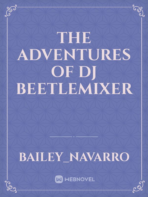 The Adventures of Dj BeetleMixer