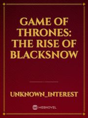 Game of Thrones: The Rise of Blacksnow Book