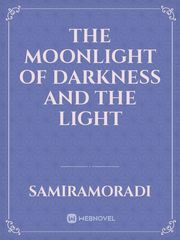 THE MOONLIGHT OF DARKNESS AND THE LIGHT Book