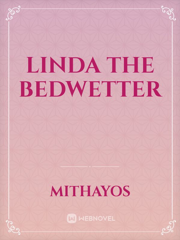 Linda The Bedwetter