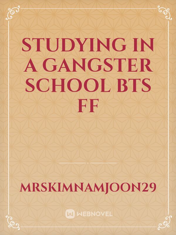 Studying In A Gangster School BTS ff
