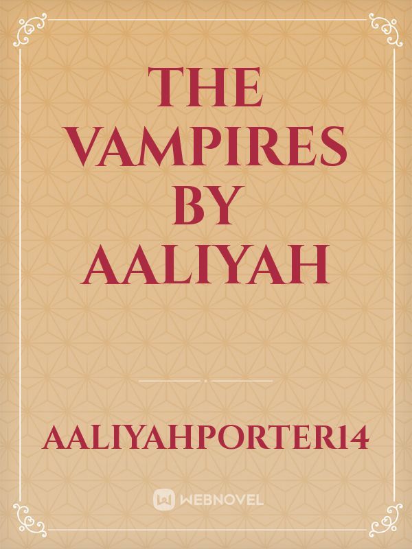 The Vampires 

By Aaliyah