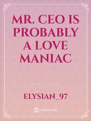 Mr. CEO IS PROBABLY A LOVE MANIAC Book