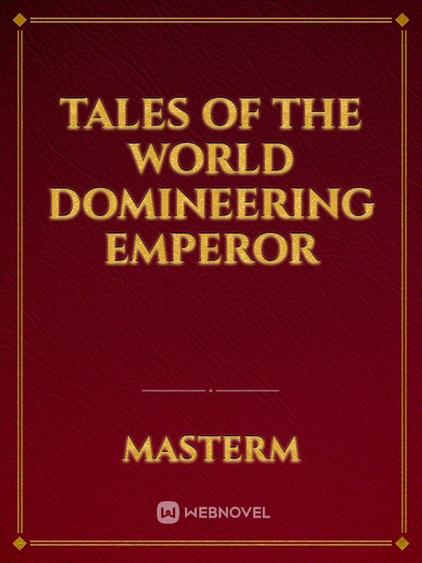 Tales of the world domineering emperor