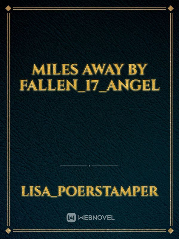 Miles Away by fallen_17_angel