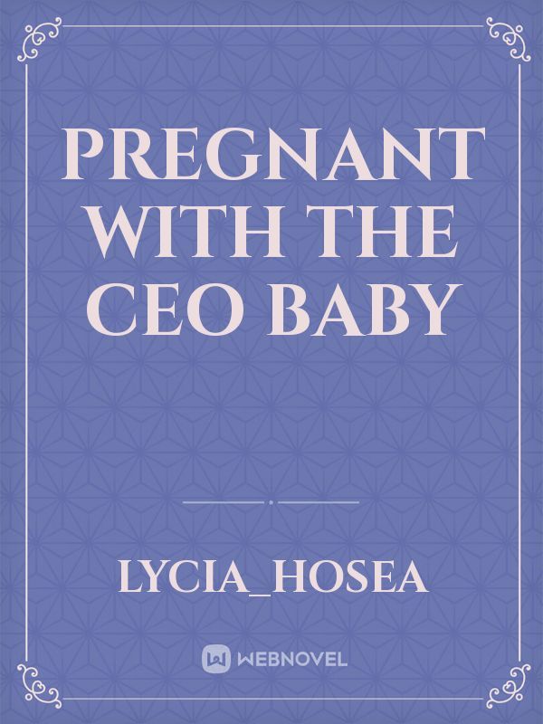 Pregnant with the CEO baby