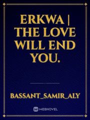 Erkwa | The Love Will End You. Book