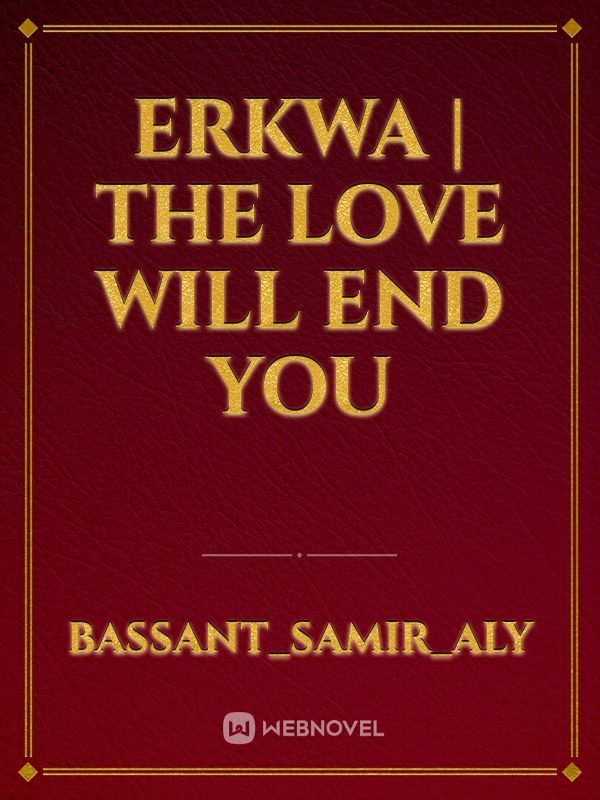 Erkwa | The Love Will End You Book
