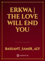 Erkwa | The Love Will End You Book