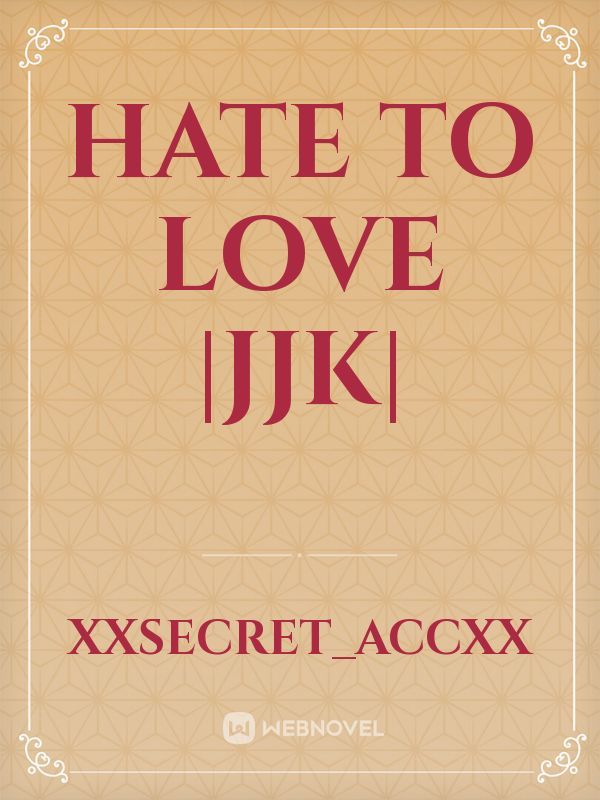 Hate To Love |JJK|