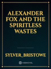 Alexander Fox and the Spiritless Wastes Book