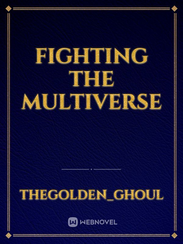 Fighting The Multiverse