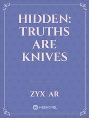 Hidden: Truths are knives Book