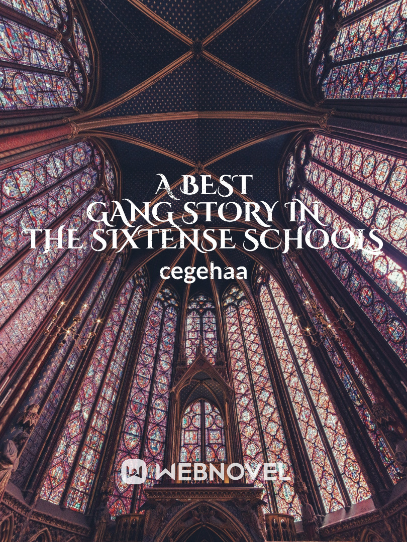 A BEST GANG STORY IN THE SIXTENSE SCHOOLS